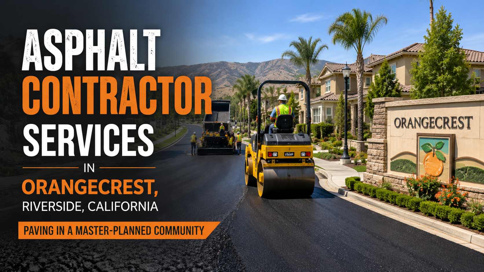 Asphalt Contractor Services in Orangecrest, Riverside, California: Paving in a Master-Planned Community
